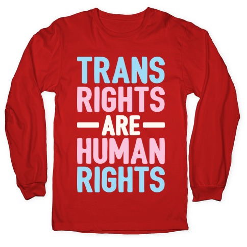 Trans Rights Are Human Rights Longsleeve Tee